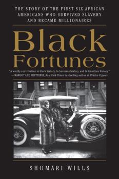 Paperback Black Fortunes: The Story of the First Six African Americans Who Survived Slavery and Became Millionaires Book