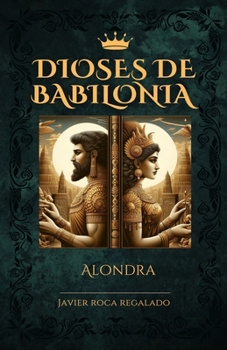 DIOSES DE BABILONIA: Alondra (Spanish Edition)