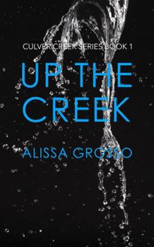 Up the Creek - Book #1 of the Culver Creek