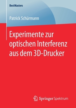 Paperback Experimente Zur Optischen Interferenz Aus Dem 3d-Drucker [German] Book