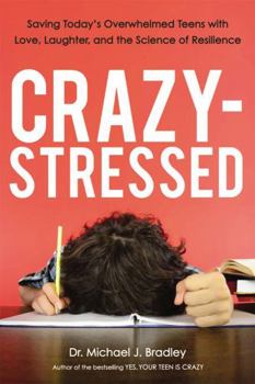 Paperback Crazy-Stressed: Saving Today's Overwhelmed Teens with Love, Laughter, and the Science of Resilience Book