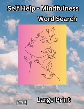 Self Help – Mindfulness and Positive Thinking Word Search | Large Print Puzzle Book: Reduce Stress – Calm Anxiety – Work on Self Love and Self Reflection
