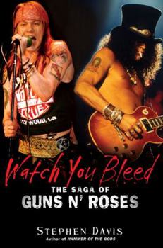 Hardcover Watch You Bleed: The Saga of Guns N' Roses Book