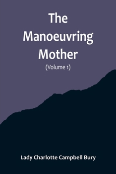 Paperback The Manoeuvring Mother (Volume 1) Book