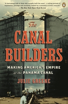 Paperback The Canal Builders: Making America's Empire at the Panama Canal Book