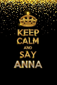 Paperback ANNA Golden Keep Calm Notebook Journal Personal Diary Personalized Name 120 pages Lined (6x9 inches) (15x23 cm) Book