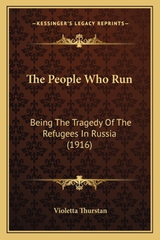 The People Who Run: Being The Tragedy Of The Refugees In Russia