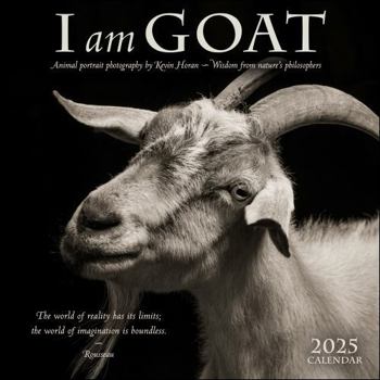 Calendar I Am Goat 2025 Wall Calendar: Animal Portrait Photography by Kevin Horan and Wisdom from Nature's Philosophers Book