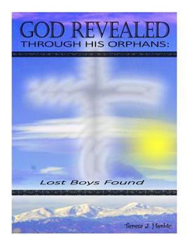 Paperback God Revealed through His Orphans: Lost Boys Found Book