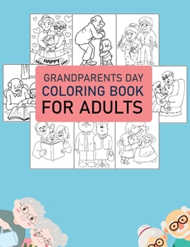 Grandparents Day Coloring Book For Adults: Cute Grandparents Day Coloring Book