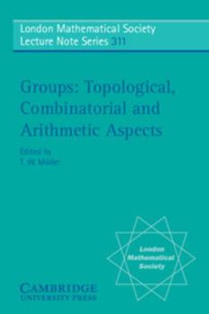 Groups: Topological, Combinatorial and Arithmetic Aspects - Book #311 of the London Mathematical Society Lecture Note