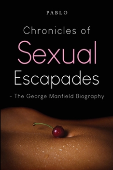 Paperback Chronicles of Sexual Escapades - The George Manfield Biography Book