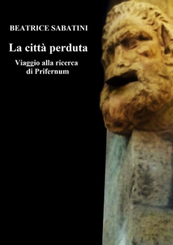 Paperback La città perduta - viaggio alla ricerca di Prifernum [Italian] Book