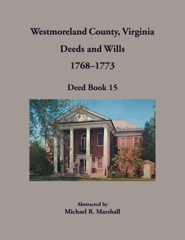 Paperback Westmoreland County, Virginia Deeds and Wills, 1768-1773, Deed Book 15 Book