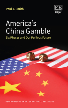Hardcover America’s China Gamble: Six Phases and Our Perilous Future (New Horizons in International Relations series) Book