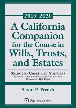 Paperback A California Companion for the Course in Wills, Trusts, and Estates: 2019-2020 Edition Book