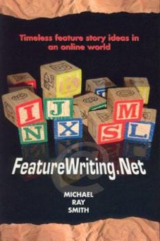 Paperback Featurewriting.Net: Timeless Feature Story Ideas in an Online World Book