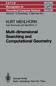 Hardcover Data Structures and Algorithms 3: Multi-dimensional Searching and Computational Geometry (Monographs in Theoretical Computer Science. An EATCS Series) Book