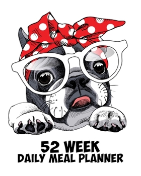 Paperback 52 Week Daily Meal Planner: Fabulous Frenchie Dog Furbaby Love - Plan Shop and Prepare Large - Small Family Menu - Recipe Grocery Market Shopping Book