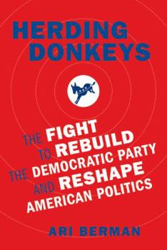 Hardcover Herding Donkeys: The Fight to Rebuild the Democratic Party and Reshape American Politics Book