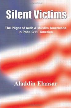 Paperback Silent Victims: The Plight of Arab & Muslim Americans in Post 9/11 America Book