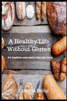 Paperback A Healthy Life Without Gluten: It's Healthier and Easier Than You Think Book