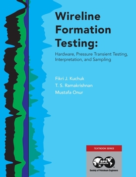 Paperback Wireline Formation Testing: Hardware, Pressure Transient Testing, Interpretation, and Sampling Book