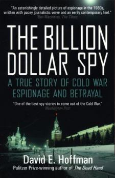 The Billion Dollar Spy: A True Story of Cold War Espionage and Betrayal