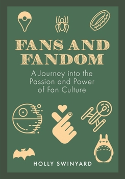 Fans and Fandom: A Journey into the Passion and Power of Fan Culture