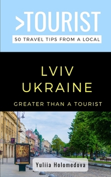 Paperback Greater Than a Tourist- LVIV Ukraine: 50 Travel Tips from a Local Book