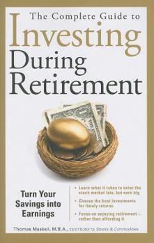 Paperback The Complete Guide to Investing During Retirement: Turn Your Savings Into Earnings Book