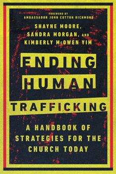 Paperback Ending Human Trafficking: A Handbook of Strategies for the Church Today Book