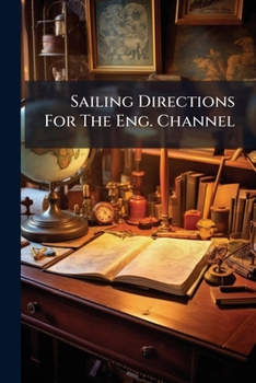 Paperback Sailing Directions For The Eng. Channel Book