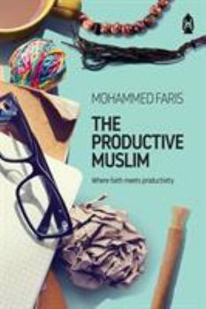 Paperback The Productive Muslim: Where Faith Meets Productivity Book