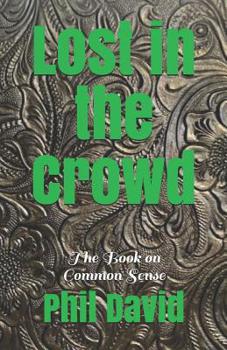 Paperback Lost in the Crowd: The Book on Common Sense Book