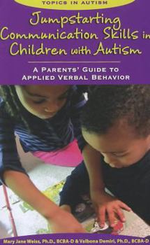 Paperback Jumpstarting Communication Skills in Children with Autism: A Parents' Guide to Applied Verbal Behavior Book