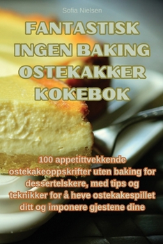 Paperback Fantastisk ingen baking ostekakker kokebok [Norwegian] Book
