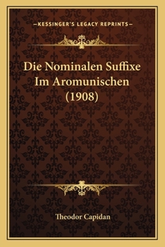 Paperback Die Nominalen Suffixe Im Aromunischen (1908) [German] Book
