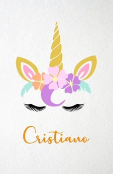 Cristiano A5 Lined Notebook 110 Pages: Funny Blank Journal For Lovely Magical Unicorn Face Dream Family First Name Middle Last Surname. Unique Student ... Composition Great For Home School Writing