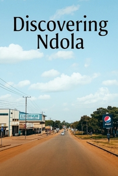 Discovering Ndola (Discovering the world)
