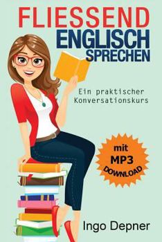Paperback Fließend Englisch sprechen (mit MP3 Audio-Datei): Ein praktischer Konversationskurs [German] Book