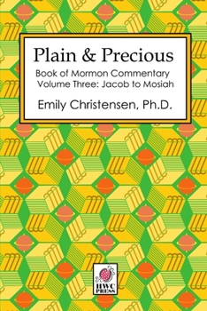 Paperback Plain & Precious - Book of Mormon Commentary Volume Three: Jacob to Mosiah Book