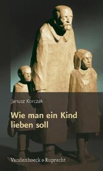 Paperback Wie Man Ein Kind Lieben Soll [German] Book