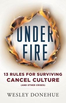 Paperback Under Fire: 13 Rules for Surviving Cancel Culture and Other Crises Book