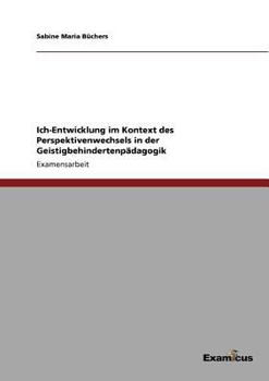 Paperback Ich-Entwicklung im Kontext des Perspektivenwechsels in der Geistigbehindertenpädagogik [German] Book