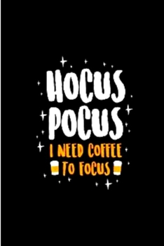 Paperback Hocus Pocus I Need Coffee To Focus: Notebook, journal, Diary it can be anything. A Great Gift for your loved once and kids for the Halloween festival Book