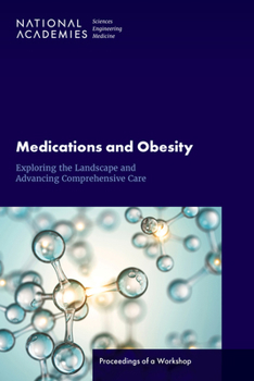 Paperback Medications and Obesity: Exploring the Landscape and Advancing Comprehensive Care: Proceedings of a Workshop Book