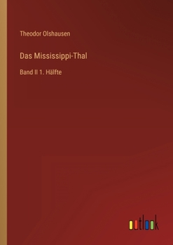 Das Mississippi-Thal: Band II 1. Hälfte