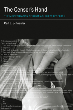 The Censor's Hand: The Misregulation of Human-Subject Research - Book  of the Basic Bioethics