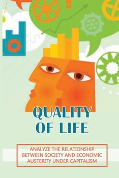 Quality Of Life: Analyze The Relationship Between Society And Economic Austerity Under Capitalism: Definition Of Medical Ethics